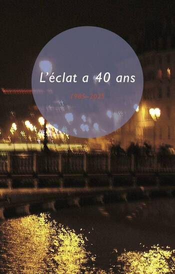 Les Éditions de l'éclat ont 40 ans !